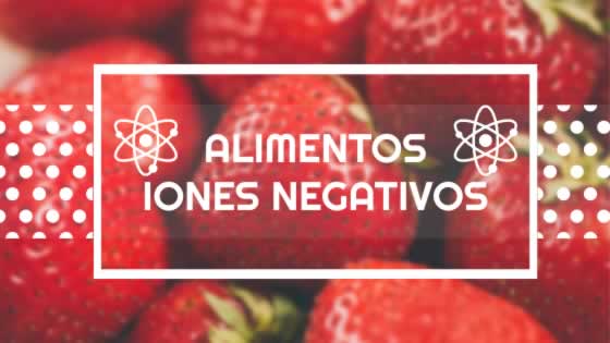 Iones negativos y los alimentos