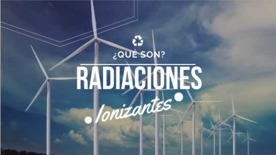 Que son radiaciones ionizantes | Iones Negativos